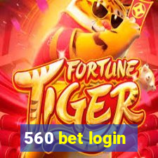 560 bet login